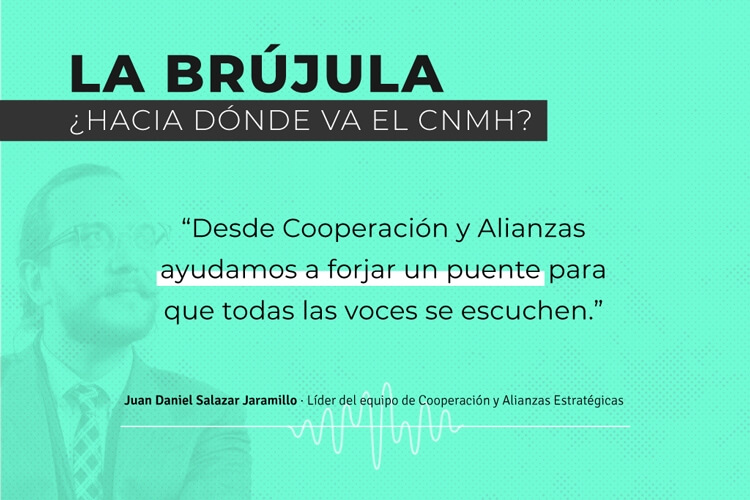 La Brújula ¿Hacia dónde va el CNMH? Las posibilidades y retos que ofrece la cooperación