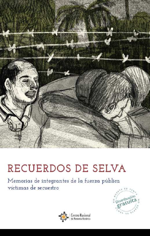 Recuerdos de selva: Memorias de integrantes de la Fuerza Pública víctimas de secuestro