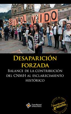Desaparición forzada: Balance de la contribución del CNMH al esclarecimiento histórico