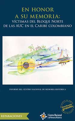 En honor a su memoria: víctimas del Bloque Norte de las AUC en el Caribe colombiano