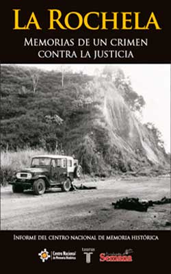 LA ROCHELA. MEMORIAS DE UN CRIMEN CONTRA LA JUSTICIA
