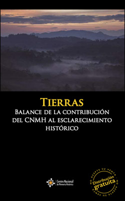 Tierras: Balance de la contribución del CNMH al esclarecimiento histórico