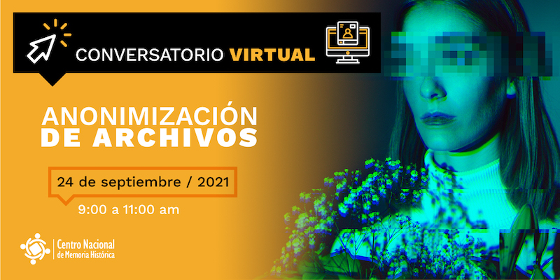 Se parte de la Jornada de Formación Virtual en Anonimización de Archivos Vinculados a DD.HH., Memoria Histórica y Conflicto Armado que realizará el CNMH