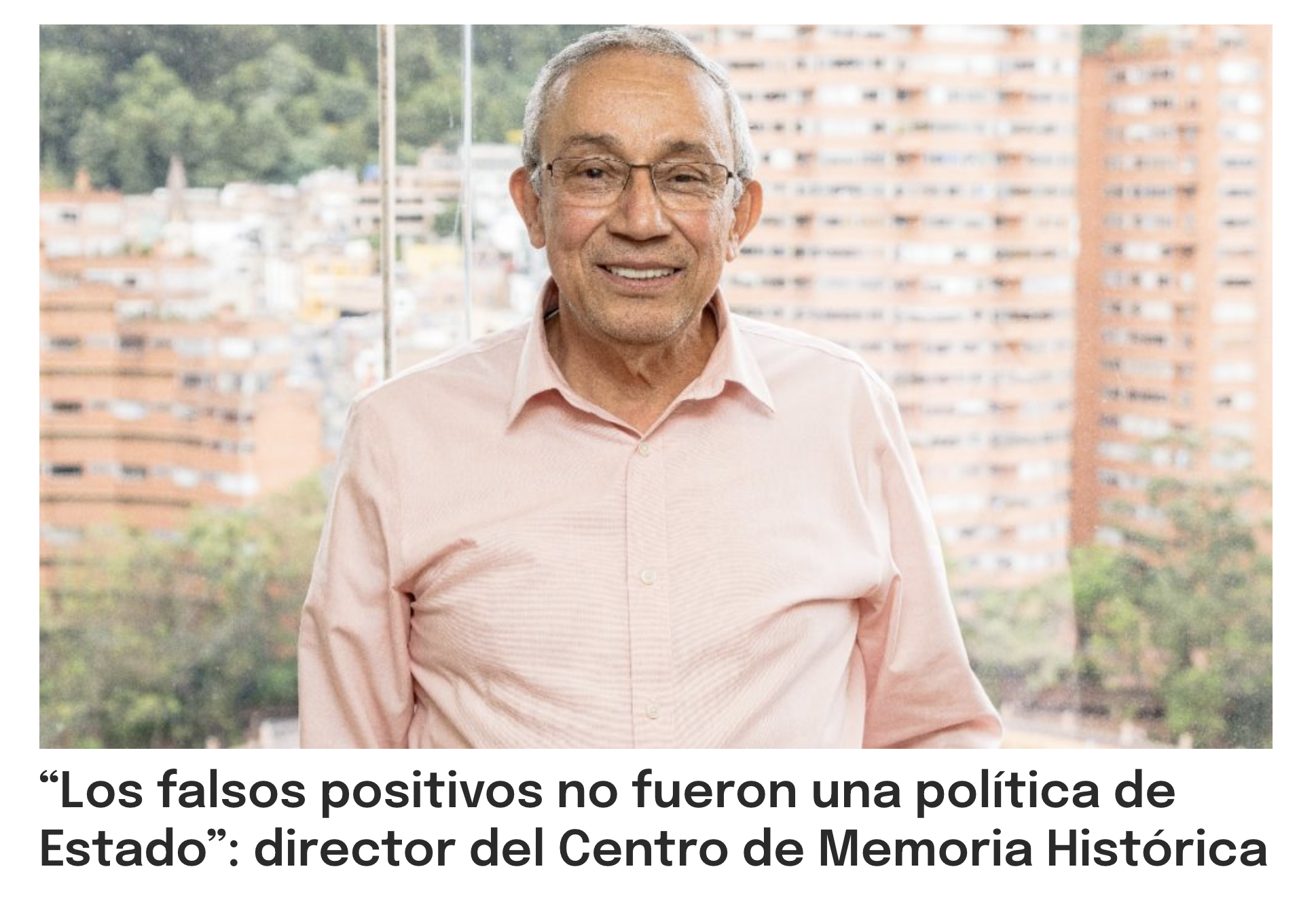 “Los falsos positivos no fueron una política de Estado”: director del Centro de Memoria Histórica “Los falsos positivos no fueron una política de Estado”: director del Centro de Memoria Histórica