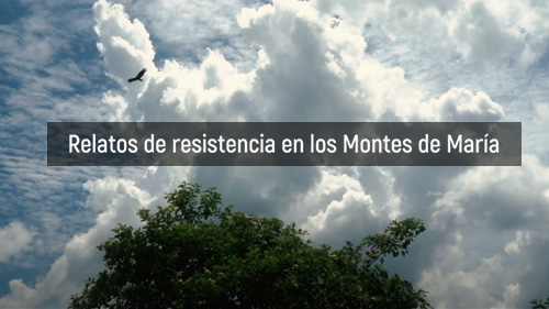 Relatos de Resistencia en Los Montes de María