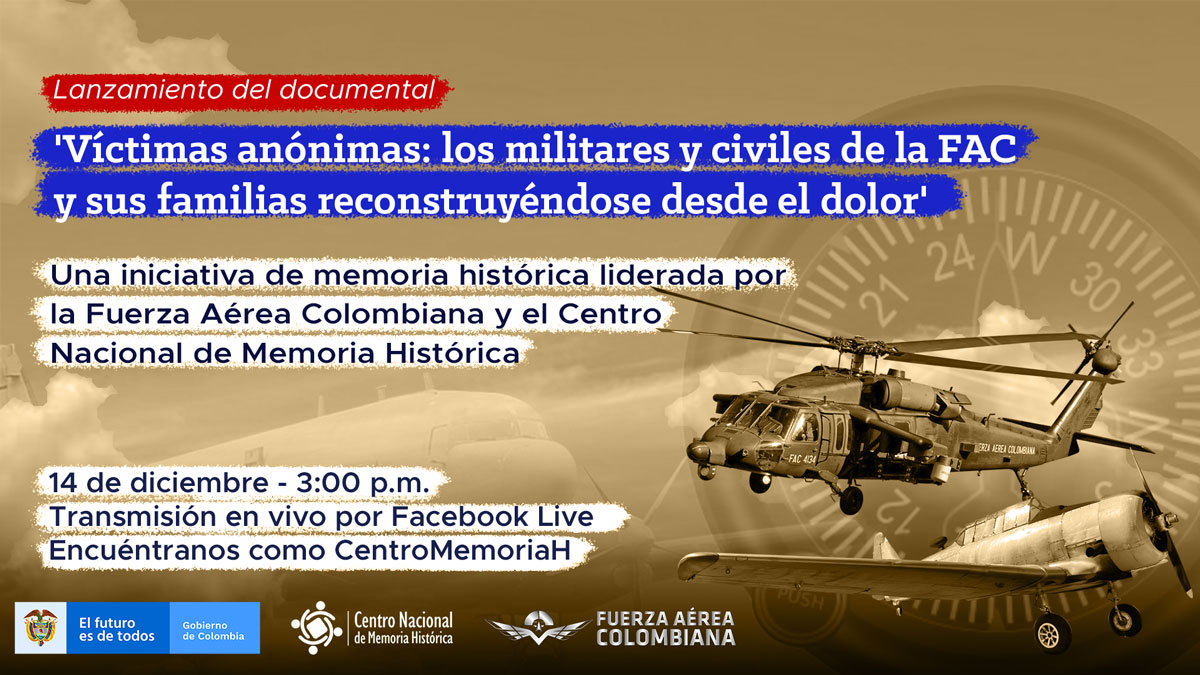 El CNMH presenta un documental para dignificar la memoria de los miembros de la Fuerza Aérea Colombiana víctimas del conflicto armado El CNMH presenta un documental para dignificar la memoria de los miembros de la Fuerza Aérea Colombiana víctimas del conflicto armado