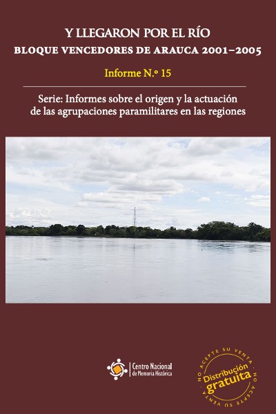 Y llegaron por el río bloque vencedores de Arauca 2001–2005 Y llegaron por el río bloque vencedores de Arauca 2001–2005