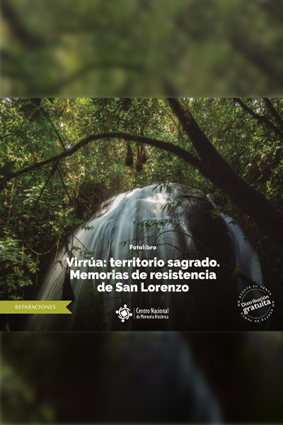 Virrua territorio sagrado. Memorias de resistencia de San Lorenzo Virrua territorio sagrado. Memorias de resistencia de San Lorenzo