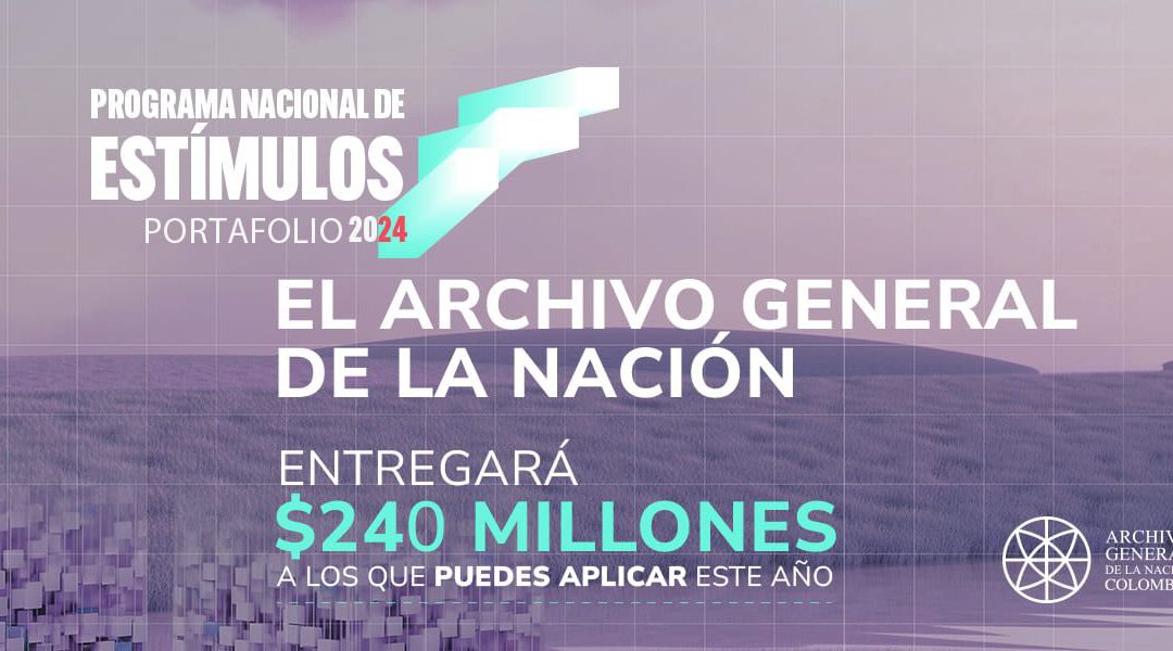 Ya está abierta la convocatoria para el Programa Nacional de Estímulos 2024 del Ministerio de las Culturas, las Artes y los Saberes