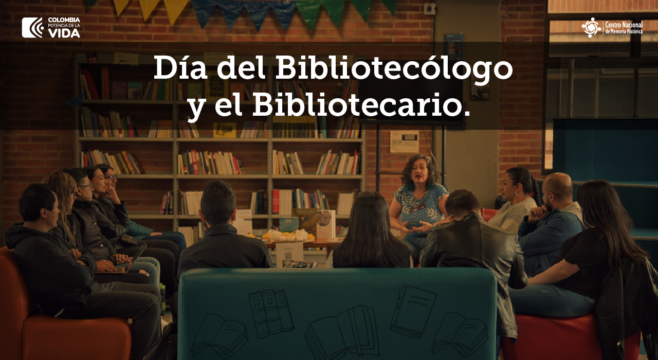 Banner Web CNMH, biblioteca, memoria, transformación social, bibliotecólogo, bibliotecario, Biblioteca Especializada, Día del Bibliotecólogo y el Bibliotecario