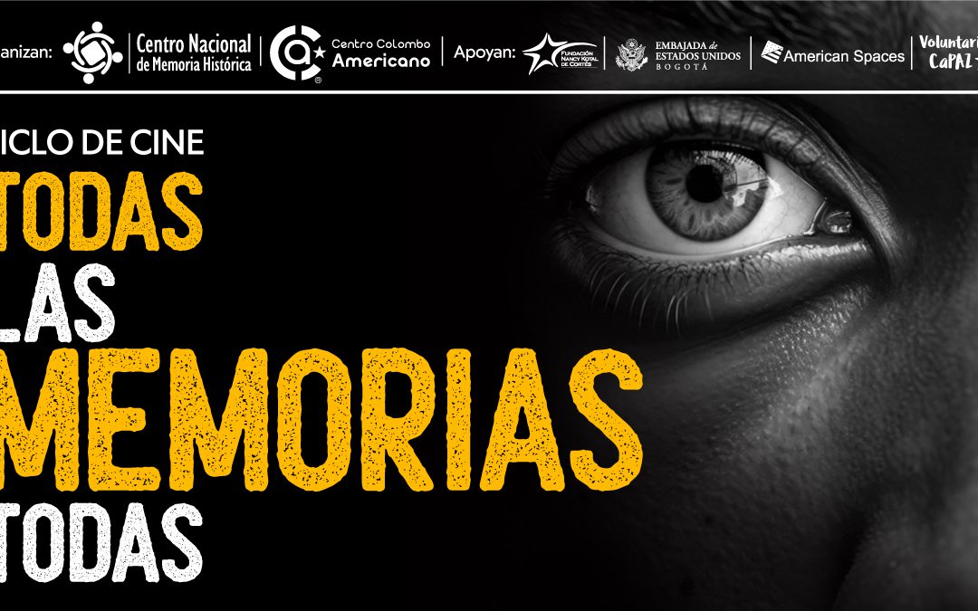 ¡Agéndate! Conoce las historias detrás del conflicto armado a través del ciclo documental «Todas las memorias todas»