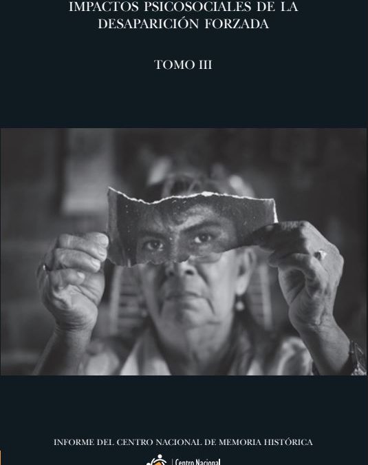 ENTRE LA INCERTIDUMBRE Y EL DOLOR. IMPACTOS PSICOSOCIALES DE LA DESAPARICIÓN FORZADA. TOMO III