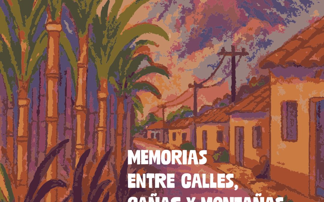 Memorias entre calles, cañas y montañas