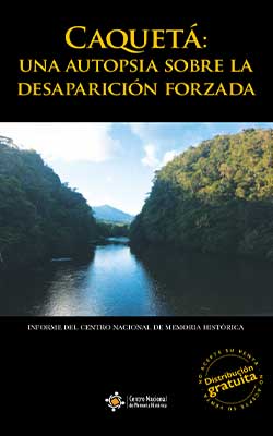 CAQUETÁ: UNA AUTOPSIA SOBRE LA DESAPARICIÓN FORZADA