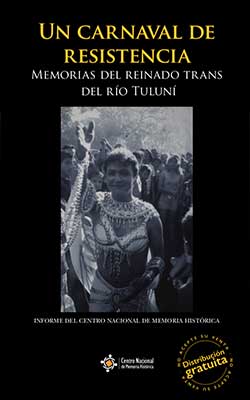 UN CARNAVAL DE RESISTENCIA. MEMORIAS DEL REINADO TRANS DEL RÍO TULUNÍ