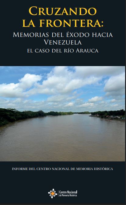 CRUZANDO LA FRONTERA: MEMORIAS DEL ÉXODO HACIA VENEZUELA. EL CASO DEL RÍO ARAUCA
