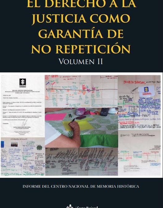 EL DERECHO A LA JUSTICIA COMO GARANTÍA DE NO REPETICIÓN. VOLUMEN 2. LAS VÍCTIMAS Y LAS ANTESALAS DE LA JUSTICIA. CONCLUSIONES Y RECOMENDACIONES