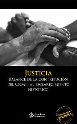 JUSTICIA. BALANCE DE LA CONTRIBUCIÓN DEL CNMH AL ESCLARECIMIENTO HISTÓRICO