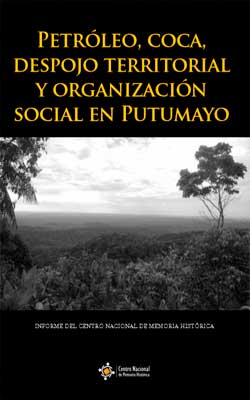 PETRÓLEO, COCA, DESPOJO TERRITORIAL Y ORGANIZACIÓN SOCIAL EN PUTUMAYO