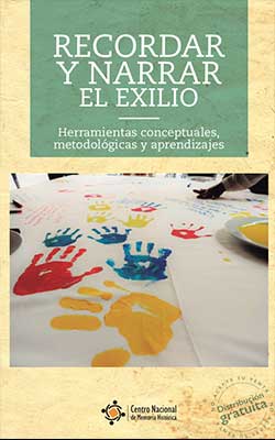 RECORDAR Y NARRAR EL EXILIO. HERRAMIENTAS CONCEPTUALES, METODOLÓGICAS Y APRENDIZAJES